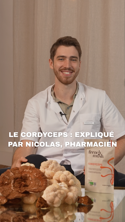 Le Cordyceps : expliqué par Nicolas, pharmacien